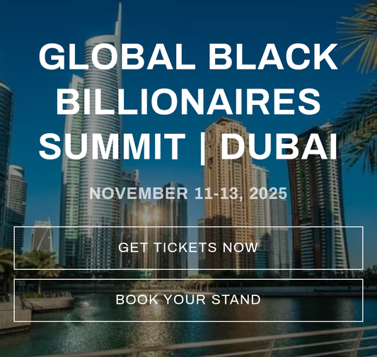 Early Bird Tickets | Global Black Billionaires Summit | Dubai 2025